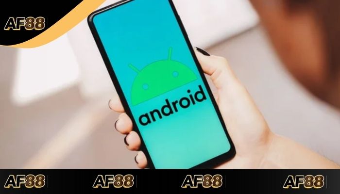 Tải App AF88 - Hướng Dẫn Cài Đặt Về Thiết Bị Android Và IOS 2 Hướng dẫn tải app AF88 trên hệ điều hành Android